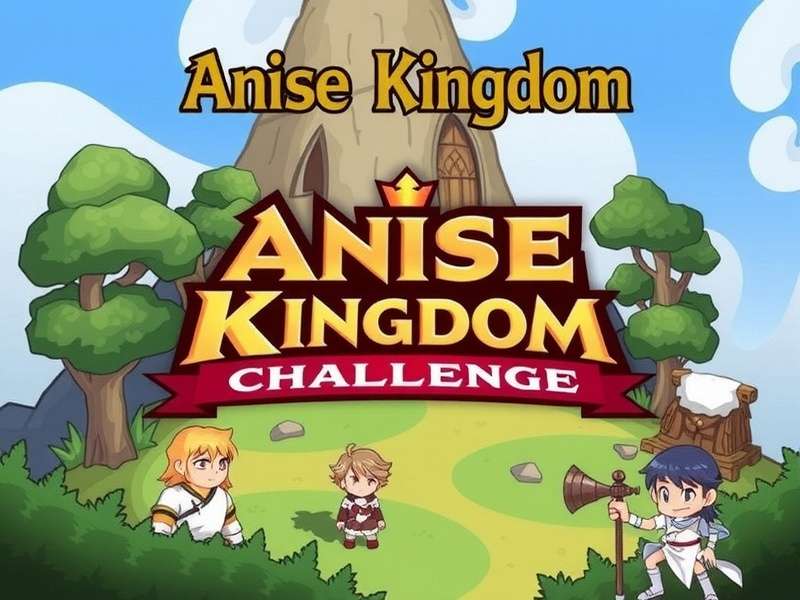 Anise Kingdom Challenge Player Reviews